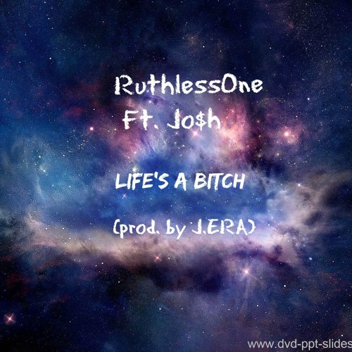 Life's A Bitch(prod. J.ERA)-RuthOne ft. Jo$h