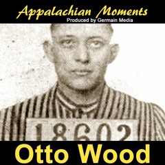 Appalachian Moments #46 - Otto Wood