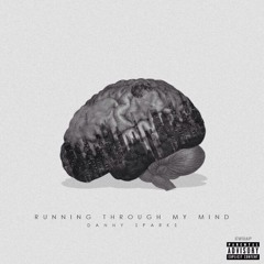 RUNNING THROUGH MY MIND (Prod. by: Speaking In Keys)
