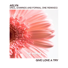Aelyn - Give Love A Try (Formal One Remix)