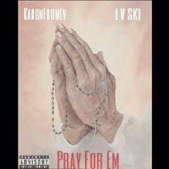 Pray For Em ft LV SKI