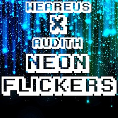 WeAreUs X AUDITH - Neon Flickers (Buy = Free Download)