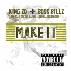Make It remix- boss billz /blizzle bless// king zo
