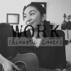 Work By Rihanna Ft. Drake(Acoustic Cover)