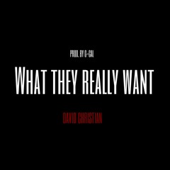 What They Really Want (Prod. By G - Cal)