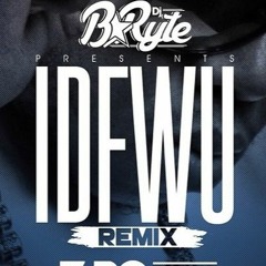 DJ B Ryte (Ft. Z - Ro, Mike D, GT Garza) - IDFWU (H - Town Remix 2015)