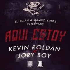 Kevin Roldan Ft. Jory Boy - Aqui Estoy (Prod. DJ Luian Y Mambo Kingz)