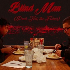 BLIND MAN (prod. Ted, The Fisher)