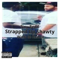 Strapped Up Shawty(Walk In Remix)