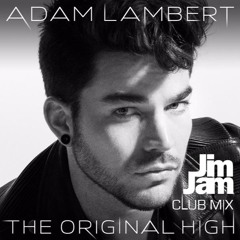 Adam Lambert - The Original High - JimJam Club Mix [FREE DOWNLOAD]