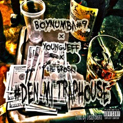 BoyNumba#9 X YoungJeff X LilBroski - DenMiTrapHouse