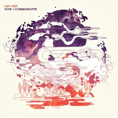 Lay-Far - "How I Communicate" Album Preview - OUT NOW on LOCAL TALK