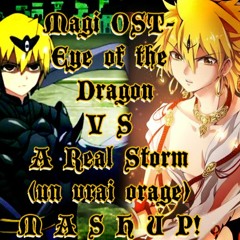 Magi OST - Eye Of The Dragon VS Un Vrai Orage(A Real Storm) *Mashup!*