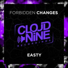 Easty! - Forbidden Changes (Orginal Mix) OUT NOW ON [CLOUD NINE RECORDINGS]