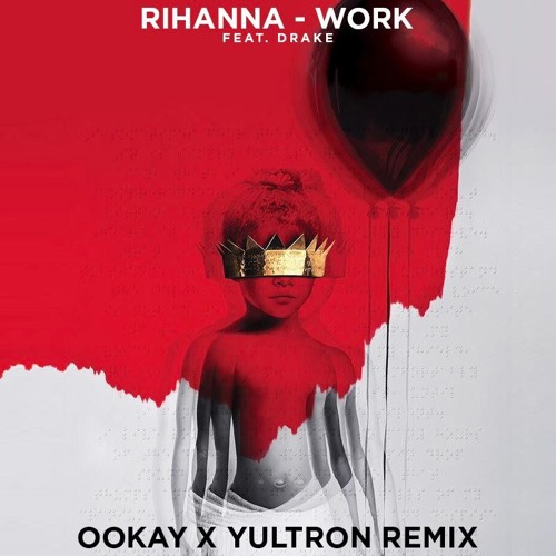 RiRi - Werk Feat. Drizzy (Ookay x Yultron Remix)