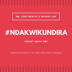 Ndakwikundira (Forget About Dre)- RBM Ft Eminen, Mith, Lilian, Kahiri, Ruyonga & Dr. Dre