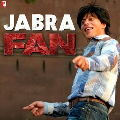 JABRA FAN (SRK) SHAH RUKH KHAN