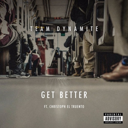 Team Dynamite - Get Better ft Chirstoph El Trueto