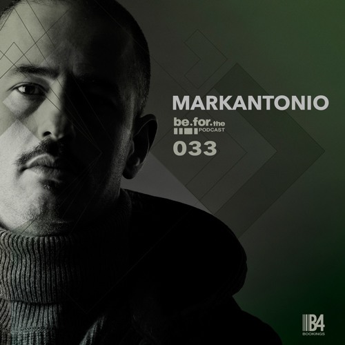 MARKANTONIO. Be For The Podcast 033