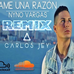 Nyno Vargas - Dame Una Razon (CARLOS JEI REMIX)
