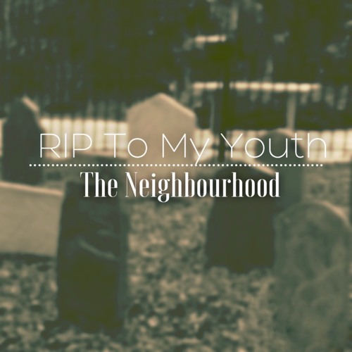 Stream RIP To My Youth The Neighbourhood (Cover) by Derek Joel Listen online for free on Stream RIP To My Youth The Neighbourhood (Cover) by Derek Joel Listen online for free on