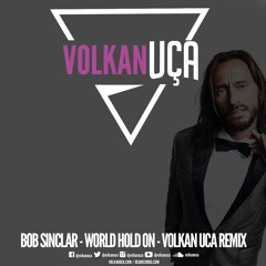 Bob Sinclar - World Hold On - Volkan Uca Remix