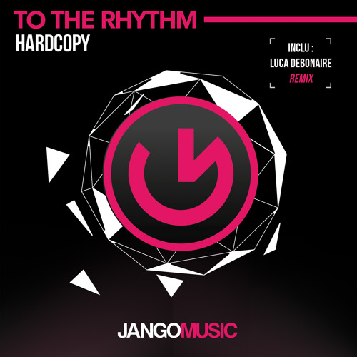JANGO303 - Hardcopy - To The Rhythm (Luca Debonaire Club Mix)