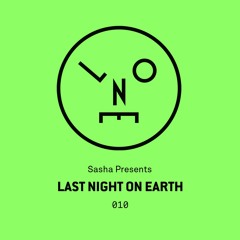 Sasha Presents Last Night On Earth - 010 (February 2016)