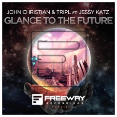 John Christian & TripL ft. Jessy Katz - Glance To The Future [OUT NOW](Club Life Cut)