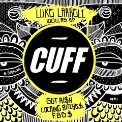 CUFF029: Luke Larrell - Cocaine Bitche$ (Original Mix) [CUFF]
