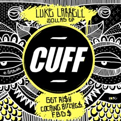 CUFF029: Luke Larrell - Get Ri$h (Original Mix) [CUFF]