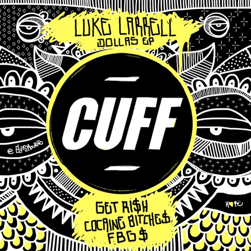 CUFF029: Luke Larrell - Get Ri$h (Original Mix) [CUFF]