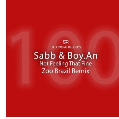 Sabb & Boy.An - Not Feeling That Fine (Zoo Brazil Remix)