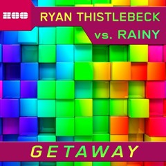 Ryan Thistlebeck Vs. Rainy - Getaway (AlexKea Radio Edit)