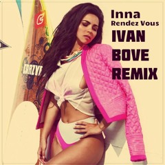 Inna - Rendez Vous (Ivan Bove Bootleg)