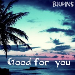 Good For You (Remix tropical house)
