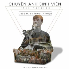 [ Masew Mix ] Chuyện Anh Sinh Viên - Lizay ft HuyR 'n Lil Wind ( TRAP VERSION )