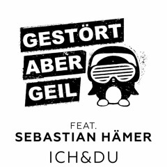 Gestört Aber GeiL Feat. Sebastian Hämer - Ich Und Du (Djblackpearl Bootleg)