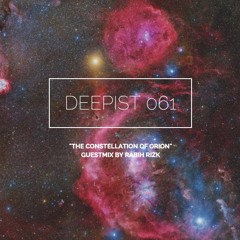 Deepist Podcast 061 The Constellation of Orion // Guestmix by Rabih Rizk