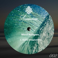 Mexx Hudgens- Ocean (Original Mix) Available on Bandcamp