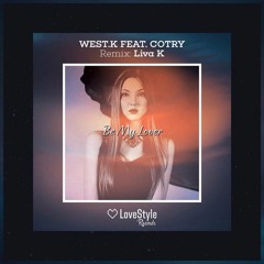 West.K feat. Cotry - Be My Lover (Liva K Remix) // no #41 on Beatport