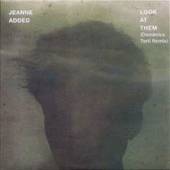 JEANNE ADDED Look At Them (Domenico Torti Remix)
