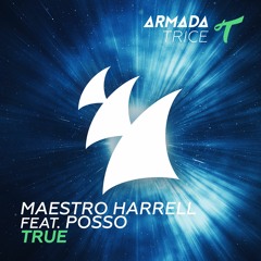Maestro Harrell feat. Posso - True [OUT NOW]