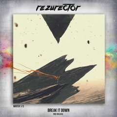 Rezurector - Break It Down [free release]