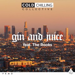 Cold Chilling Collective - Gin And Juice Feat. The Rooks
