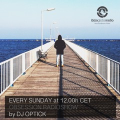Dj Optick - Obsession - Ibiza Global Radio - 21.02.2016