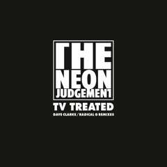 The Neon Judgement - TV Treated (Dave Clarke Gothic Remix)