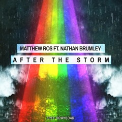 Matthew Ros ft. Nathan Brumley - After The Storm (Original Mix)