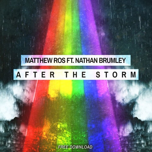 Matthew Ros ft. Nathan Brumley - After The Storm (Original Mix)