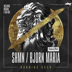 SHMN & Bjorn Maria - Running Over (Original Mix)